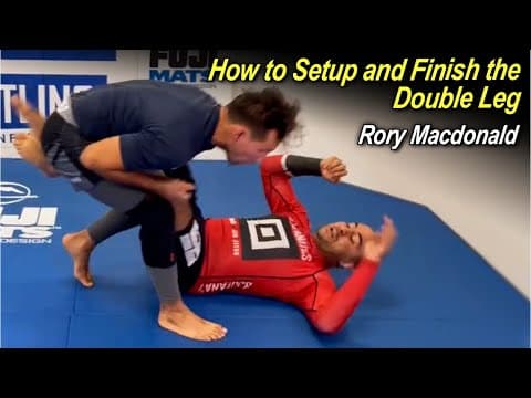 How to Setup and Finish the Double Leg Takedown in Jiu Jitsu with Rory Macdonald